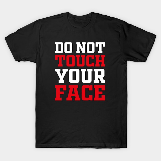 Do Not Touch Your Face T-Shirt by Rebus28